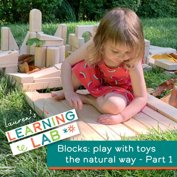 Blocks: Play with Toys the Natural Way – Lauren’s Learning Lab, Featuring Dr. Carla Horwitz