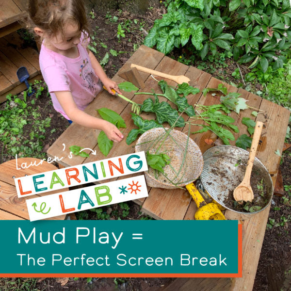 Mud Play = The Perfect Screen Break – Lauren’s Learning Lab Featuring Rusty Keeler
